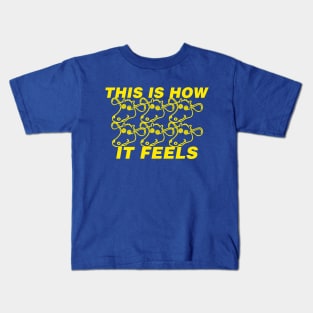 this is how it feels Kids T-Shirt